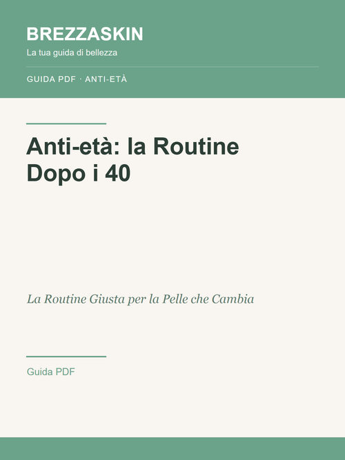 Anti-eta: la Routine Dopo i 40 - Guida PDF BrezzaSkin