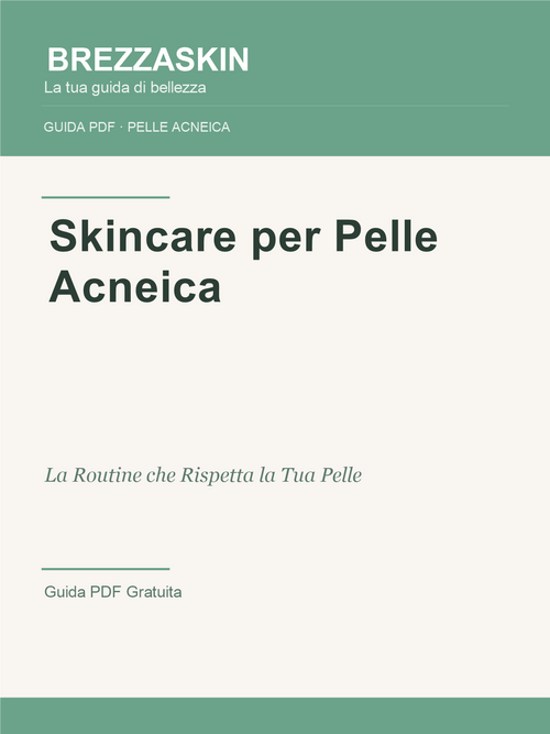 Skincare per Pelle Acneica - Guida PDF BrezzaSkin