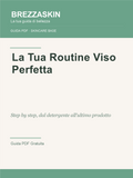 La Tua Routine Viso Perfetta - Guida PDF BrezzaSkin
