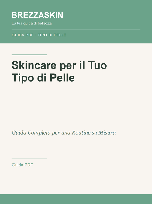 Skincare per il Tuo Tipo di Pelle - Guida PDF BrezzaSkin