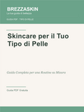 Skincare per il Tuo Tipo di Pelle - Guida PDF BrezzaSkin