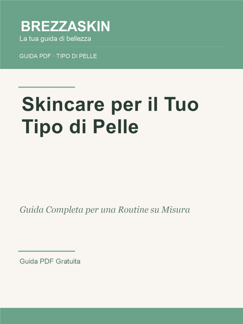 Skincare per il Tuo Tipo di Pelle - Guida PDF BrezzaSkin